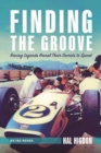 Finding the Groove : Racing Legends Reveal Their Secrets to Speed - Book