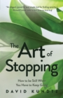 The Art of Stopping : How to be Still When You Have to Keep Going - eBook