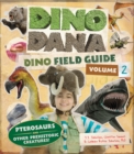Dino Dana: Dino Field Guide : Pterosaurs and Other Prehistoric Creatures! (Dinosaurs for Kids, Science Book for Kids, Fossils, Prehistoric) - Book