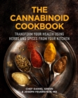 The Cannabinoid Cookbook : Transform Your Health Using Herbs and Spices from Your Kitchen - eBook