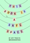 This Book Is a Safe Space : Cute Doodles and Therapy Strategies to Support Self-Love and Wellbeing (Anxiety & Depression Self-Help) - Book
