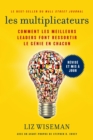 Les  Multiplicateurs : Comment les meilleurs leaders font ressortir le genie en chacun (Qualites de meneur; Styles de Management; Developpement Personnel) - eBook