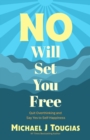 No Will Set You Free : Learn to Say No, Set Boundaries, Stop People Pleasing, and Live a Fuller Life (How an Organizational Approach to No Improves your Health and Psychology) - eBook