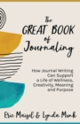 The Great Book of Journaling : How Journal Writing Can Support a Life of Wellness, Creativity, Meaning and Purpose (Therapeutic Writing, Personal Writing) - Book