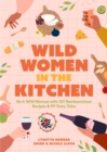 Wild Women in the Kitchen : Be a Wild Woman with 101 Rambunctious Recipes & 99 Tasty Tales (Funny Cookbook) - Book