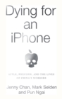 Dying for an iPhone : Apple, Foxconn, and The Lives of China's Workers - eBook