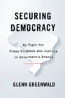 Securing Democracy : My Fight for Press Freedom and Justice in Bolsonaro's Brazil - Book