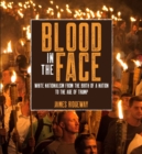 Blood in the Face : White Nationalism from the Birth of a Nation to the Age of Trump - Book