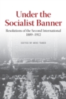 Under the Socialist Banner : Resolutions of the Second International, 1889-1912 - Book