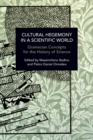 Cultural Hegemony in a Scientific World : Gramscian Concepts for the History of Science - Book
