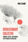 Revolutionary Collective : Comrades, Critics, and Dynamics in the Struggle for Socialism - eBook