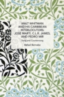 Walt Whitman and His Caribbean Interlocutors: Jose Marti, C.L.R. James, and Pedro Mir : Song and Counter-Song - Book