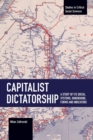 Capitalist Dictatorship : A Study of Its Social Systems, Dimensions, Forms and Indicators - Book