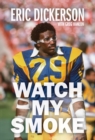 Watch My Smoke : The Eric Dickerson Story - Book