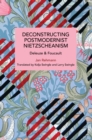 Deconstructing Postmodernist Nietzscheanism : Deleuze and Foucault - Book