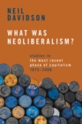 What Was Neoliberalism? : Studies in the Most Recent Phase of Capitalism, 1973-2008 - eBook