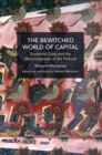 The Bewitched World of Capital : Methods, Theory, Politics - Book