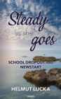 Steady as she goes : School Dropout and Newstart - eBook