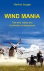 Wind mania : The wind mania and its climatic consequences - eBook