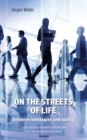On the streets of life - between ideologies and reality : A very personal humanistic-ethical view from the perspective of a doctor - eBook
