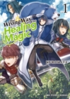 The Wrong Way To Use Healing Magic Volume 1 - Book