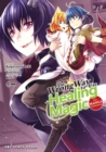 The Wrong Way To Use Healing Magic Volume 7: The Manga Companion - Book