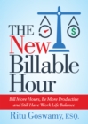 The New Billable Hour : Bill More Hours, Be More Productive and Still Have Work Life Balance - eBook