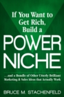 If You Want to Get Rich, Build a Power Niche : . . . And a Bundle of Other Utterly Brilliant Marketing & Sales Ideas that Actually Work. - eBook