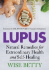 Lupus : Natural Remedies for Extraordinary Health and Self-Healing - Book