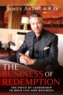 The Business of Redemption : The Price of Leadership in Both Life and Business - eBook