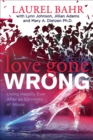 Love Gone Wrong : Living Happily Ever After as Survivors of Abuse - eBook