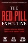 The Red Pill Executive : Transform Operations and Unlock the Potential of Corporate Culture - eBook
