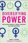 Diversifying Power : Why We Need Antiracist, Feminist Leadership on Climate and Energy - Book
