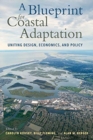 A Blueprint for Coastal Adaptation : Uniting Design, Economics, and Policy - Book