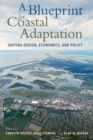 A Blueprint for Coastal Adaptation : Uniting Design, Economics, and Policy - eBook