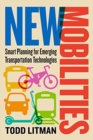 New Mobilities : Smart Planning for Emerging Transportation Technologies - Book