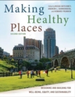 Making Healthy Places, Second Edition : Designing and Building for Well-Being, Equity, and Sustainability - Book