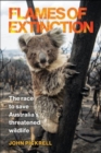 Flames of Extinction : The Race to Save Australia's Threatened Wildlife - Book