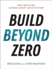 Build Beyond Zero : New Ideas for Carbon-Smart Architecture - Book