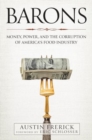 Barons : Money, Power, and the Corruption of America's Food Industry - Book