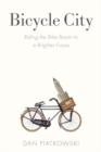 Bicycle City : Riding the Bike Boom to a Brighter Future - Book