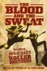 The Blood and the Sweat : The Story of Sick of It All's Koller Brothers - Book