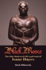 Black Moses: The Hot-Buttered Life and Soul of Isaac Hayes - eBook