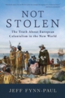 Not Stolen : The Truth About European Colonialism in the New World - eBook