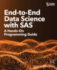 End-to-End Data Science with SAS : A Hands-On Programming Guide - eBook