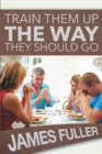 Train Them Up the Way They Should Go - eBook
