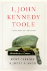 I, John Kennedy Toole : A Novel - Book