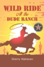 Wild Ride At the Dude Ranch - eBook