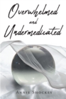 Overwhelmed and Undermedicated - eBook