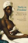 Paths to Freedom : Manumission in the Atlantic World - eBook